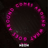 "what goes around, comes around" LED Neonschild