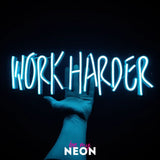 "WORK HARDER" LED Neonschild