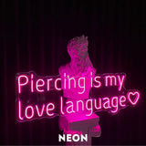 "Piercing is my love language" LED neon sign