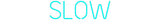 Custom Neon: Slow