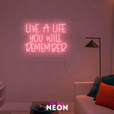 "Live a life you will remember" LED neon sign