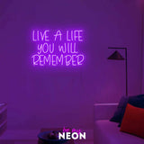 "Live a life you will remember" LED neon sign