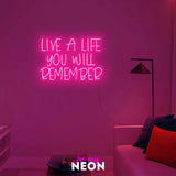 "Live a life you will remember" LED neon sign