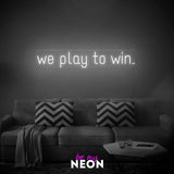 "we play to win" LED Neonschild