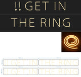 Custom Neon Angebot #2083 GET IN THE RING !! GET IN THE RING !!
