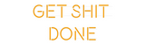 Personalisiertes Neonschild: Get shit 
done