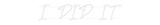Personalisiertes Neonschild: I DID IT