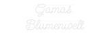 Personalisiertes Neonschild: Gamas 
Blume...