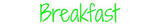 Personalisiertes Neonschild: Breakfast