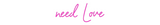 Personalisiertes Neonschild: need Love