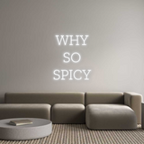 Personalisiertes Neonschild: WHY
SO
SPICY