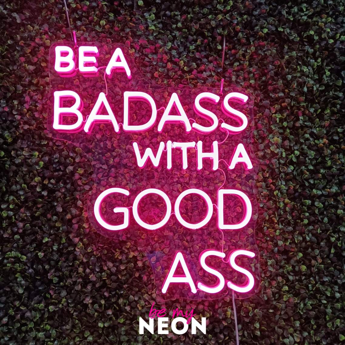 "Be A Badass With A Good Ass"  Leuchtschrift aus LED Neon