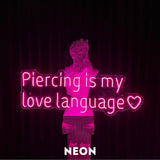 "Piercing is my love language" LED Neonschild
