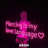 "Piercing is my love language" LED Neonschild
