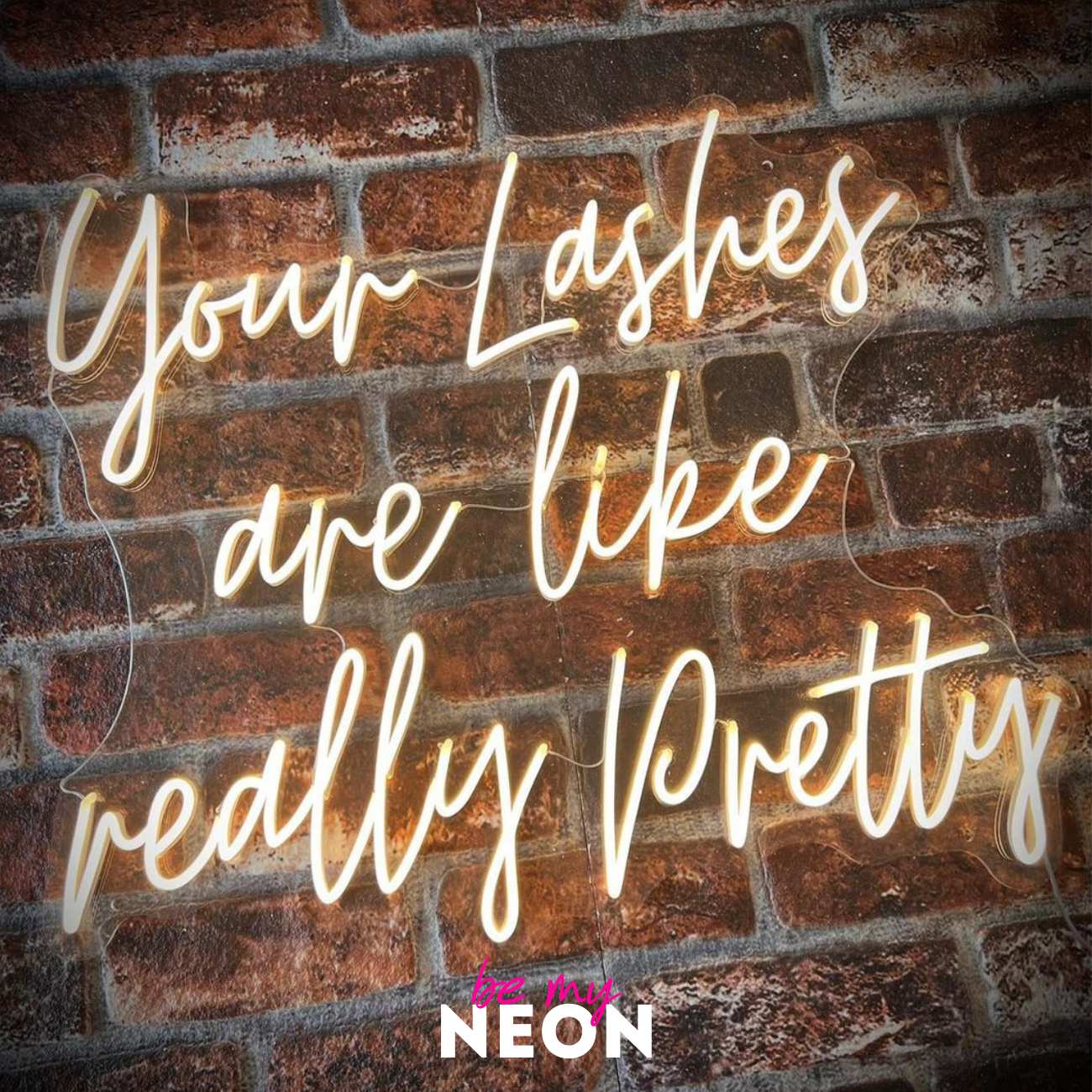 "your lashes are like really pretty" LED Neonschild