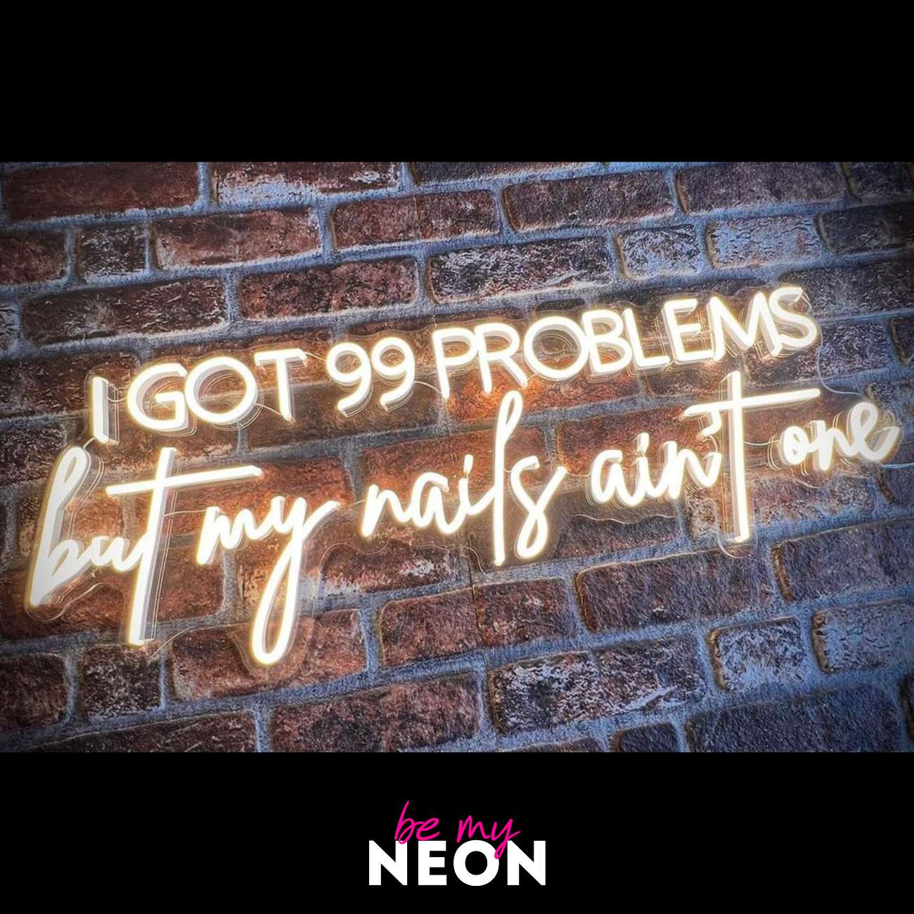 "I got 99 Problems but my Nails ain't one" LED Neonschild