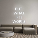 Personalisiertes Neonschild: BUT 
WHAT
I...