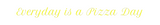 Custom Neon: Everyday is a...