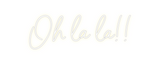 Custom Neon: Oh la la!!