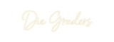 Custom Neon: Die Graders