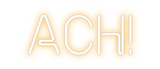 Custom Neon: ACH!