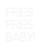 Custom Neon: FRIES 
FRIES
...