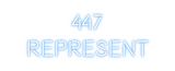 Custom Neon: 447
REPRESENT