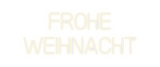 Custom Neon: Frohe
Weihnacht