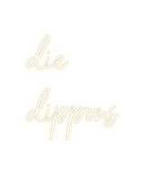 Custom Neon: die
dippons