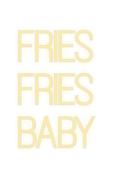 Custom Neon: FRIES
FRIES
...