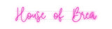 Custom Neon: House of Brea