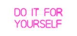 Custom Neon: Do it for
yo...
