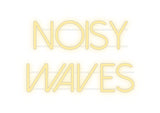 Custom Neon: NOISY
WAVES