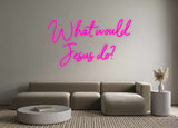 Custom Neon: What would
J...
