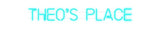 Custom Neon: Theo’s Place