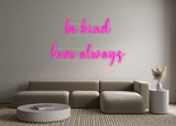 Custom Neon: be kind
love...