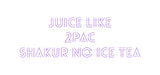 Custom Neon: JUICE LIKE 
...