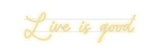 Custom Neon: Live is good