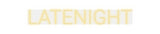 Custom Neon: LATENIGHT