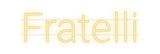 Custom Neon: Fratelli