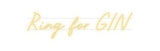 Custom Neon: Ring for GIN