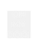 Custom Neon: OH
 MY
 DOG!