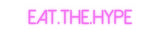 Custom Neon: EAT.THE.HYPE
