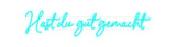 Custom Neon: Hast du gut g...