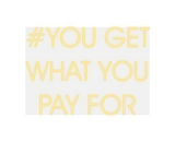 Custom Neon: #YOU GET 
WH...