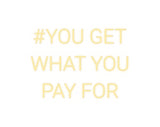 Custom Neon: #YOU GET
WHA...