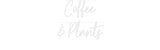 Custom Neon: Coffee
& Pla...