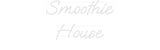 Custom Neon: Smoothie
House