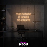 "The Future Is Yours To Create" LED Neonschild