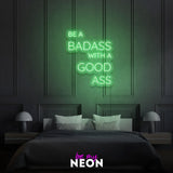 "Be A Badass With A Good Ass"  Leuchtschrift aus LED Neon